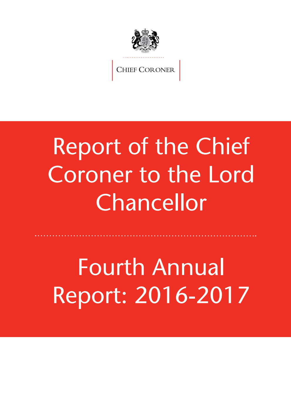 Report of the Chief Coroner to the Lord Chancellor Fourth Annual Report: 2016-2017