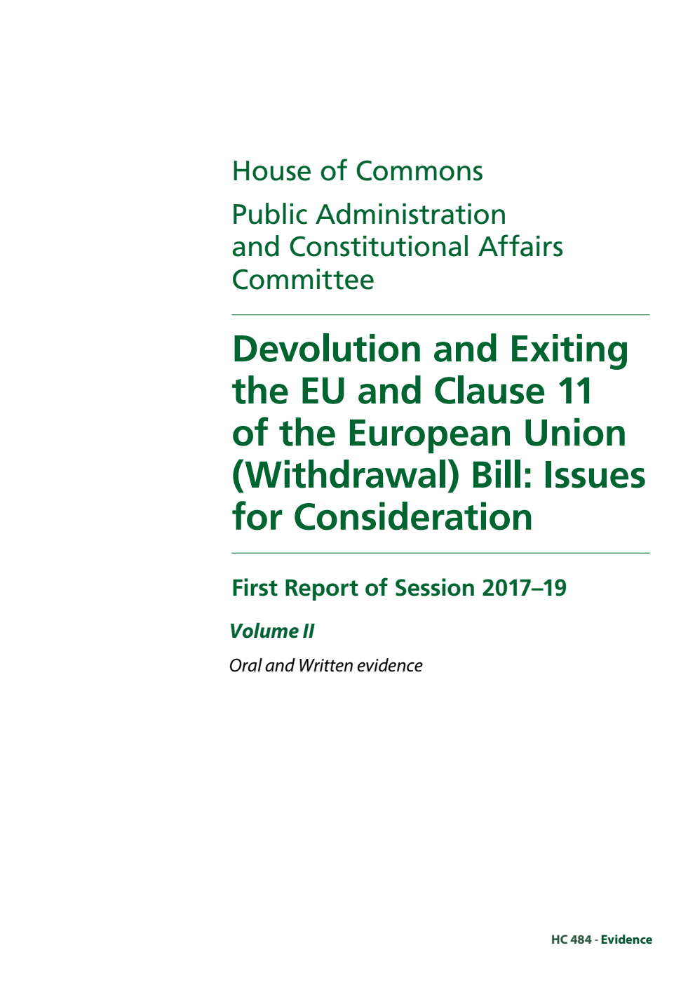 Public Administration and Constitutional Affairs Committee 1st Report. Devolution and Exiting the EU and Clause 11 of the European Union (Withdrawal) Bill: Issues for Consideration Volume 2. Oral and written evidence