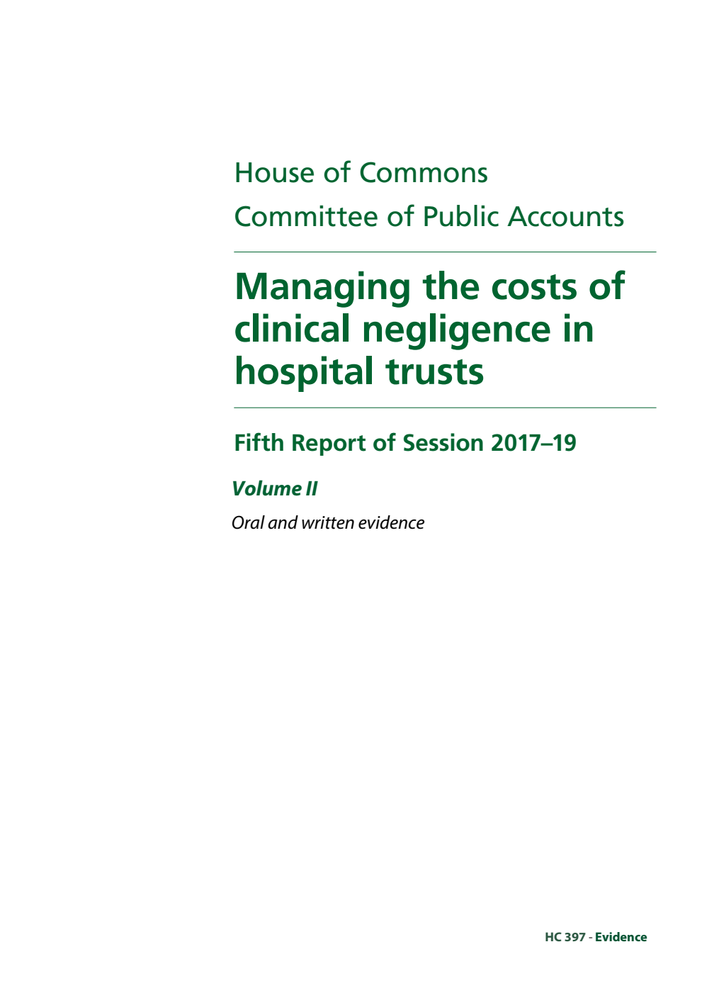 Public Accounts Committee 5th Report. Managing the costs of clinical negligence in hospital trusts Volume 2. Oral and written evidence