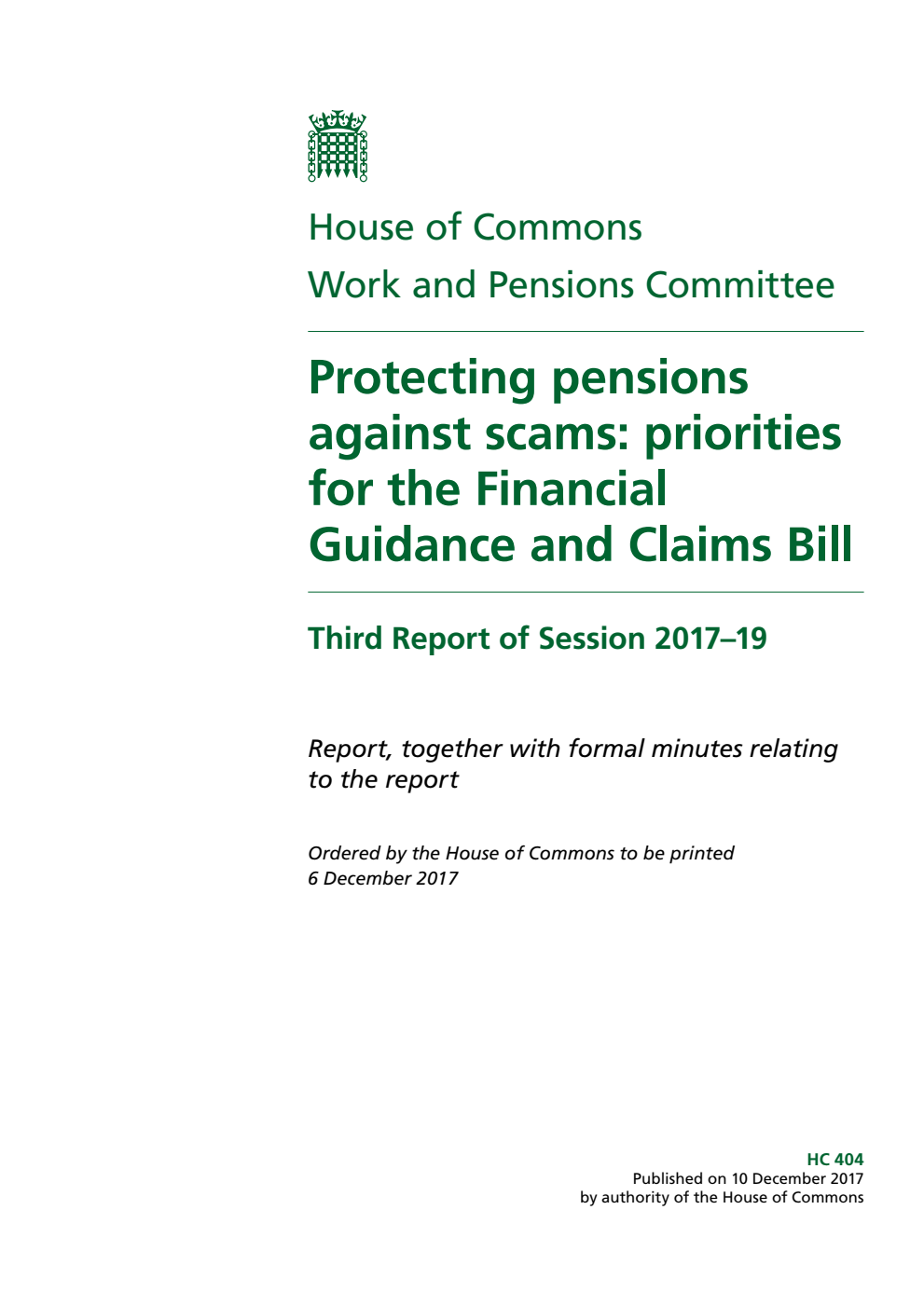 Work and Pensions Committee 3rd Report. Protecting pensions against scams: priorities for the Financial Guidance and Claims Bill Volume 1. Report