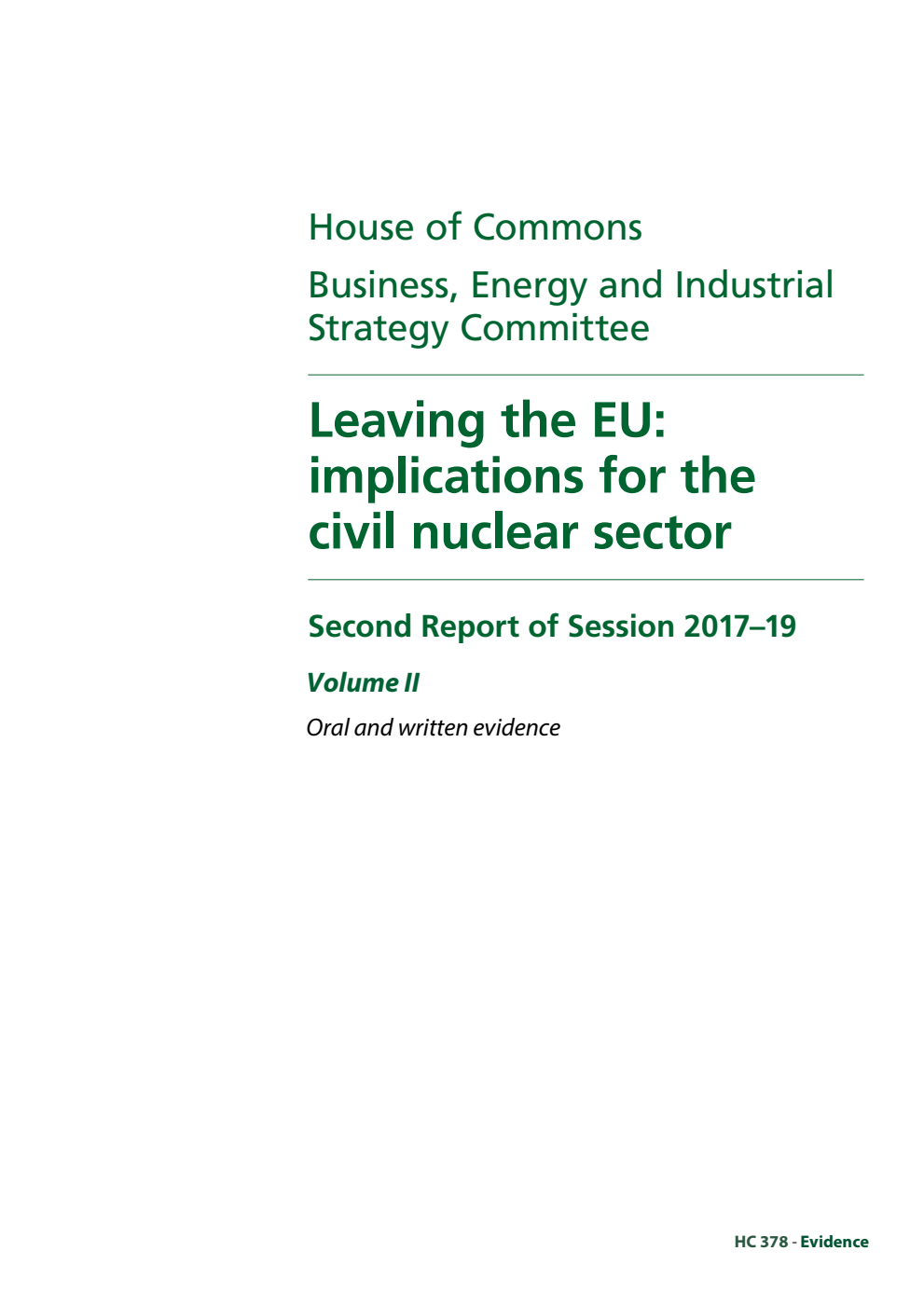 Business, Energy and Industrial Strategy Committee 2nd Report. Leaving the EU: implications for the civil nuclear sector Volume 2. Oral and written evidence