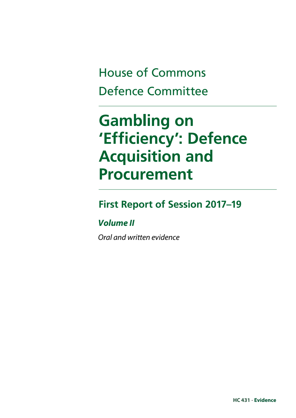 Defence Committee 1st Report. Gambling on ‘Efficiency’: Defence Acquisition and Procurement Volume 2. Oral and written evidence