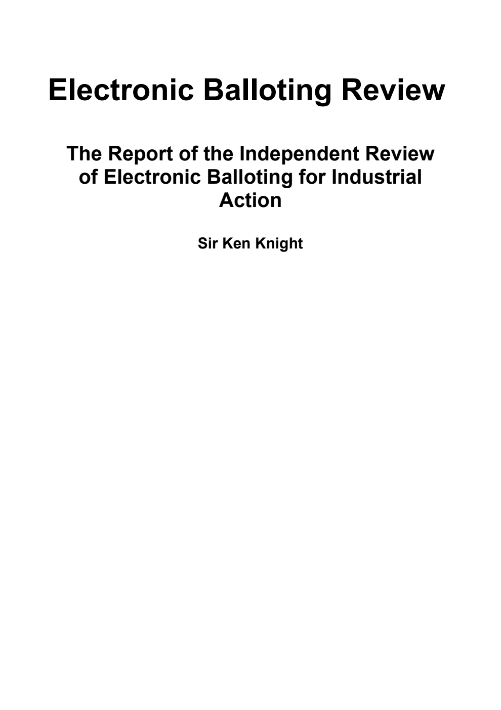 Electronic Balloting Review: The Report of the Independent Review of Electronic Balloting for Industrial Action. Independent Review by Sir Ken Knight