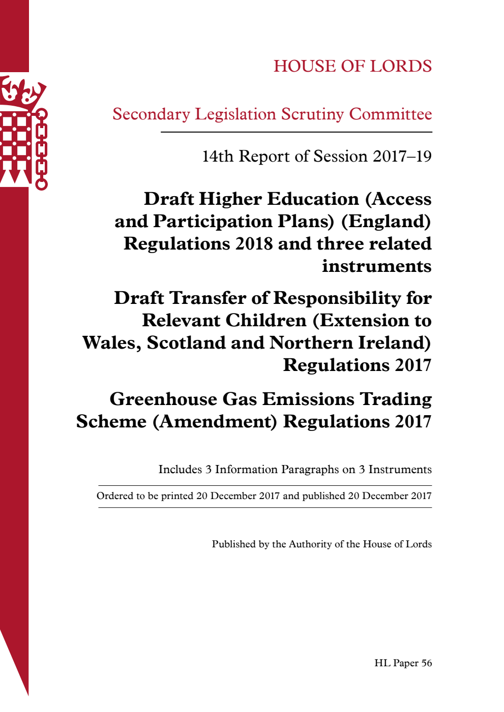 Secondary Legislation Scrutiny Committee 14th Report. Draft Higher Education (Access and Participation Plans) (England) Regulations 2018 and three related instruments. Draft Transfer of Responsibility for Relevant Children (Extension to Wales, Scotland and Northern Ireland) Regulations 2017. Greenhouse Gas Emissions Trading Scheme (Amendment) Regulations 2017