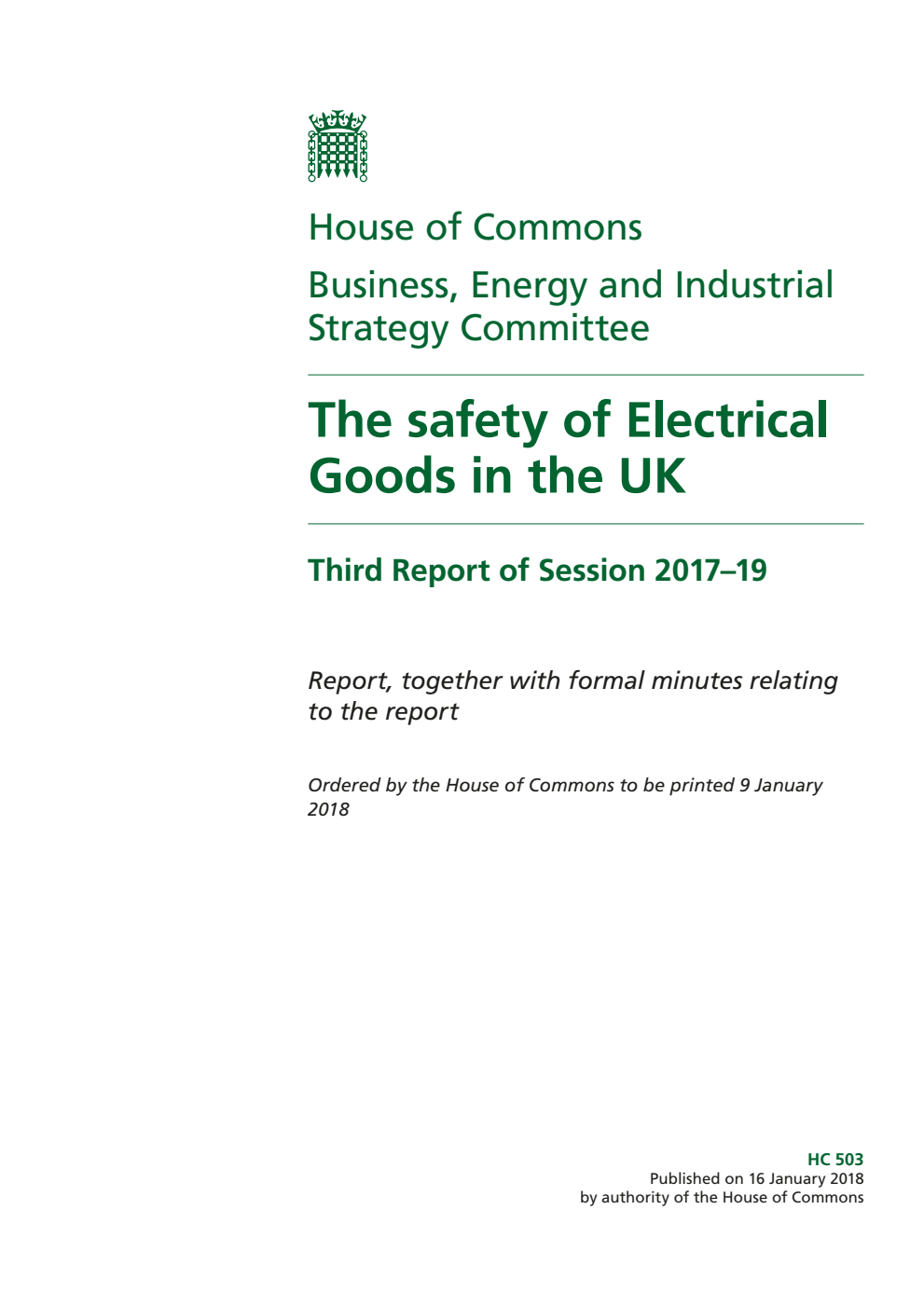 Business, Energy and Industrial Strategy Committee 3rd Report. The safety of Electrical Goods in the UK Volume 1. Report