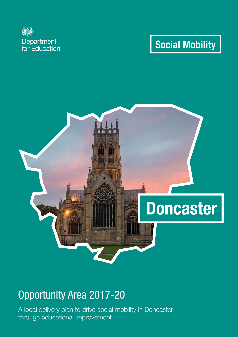 Doncaster Opportunity Area 2017-20. A local delivery plan to drive social mobility in Doncaster through educational improvement - Released 19th January 2018