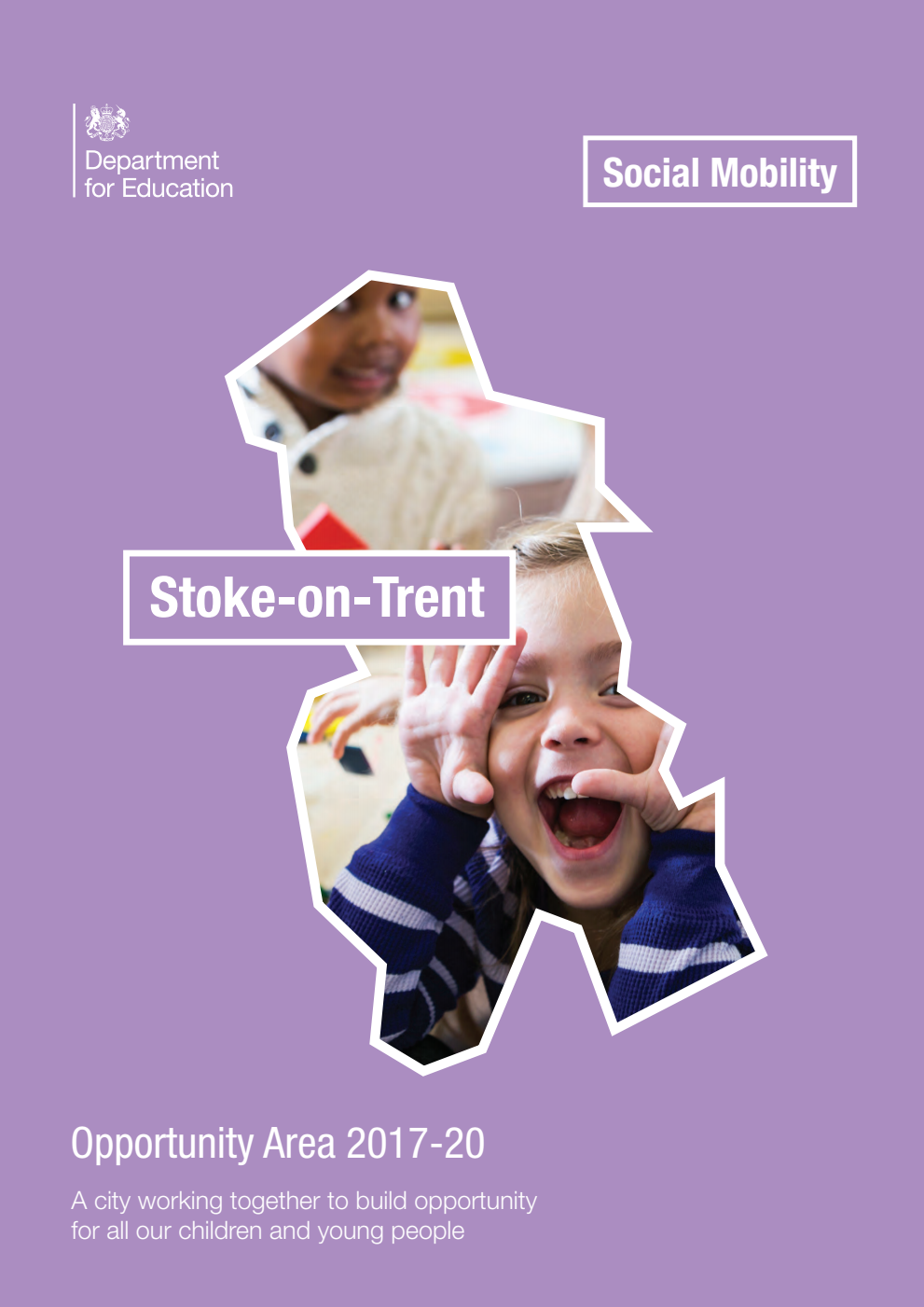 Stoke-on-Trent Opportunity Area 2017-20. A city working together to build opportunity for all our children and young people - Released 19th January 2018
