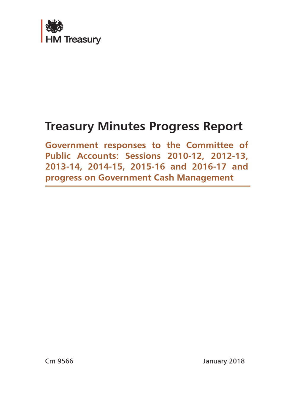 Treasury Minutes Progress Report: Government responses to the Committee of Public Accounts: Sessions 2010-12, 2012-13, 2013-14, 2014-15, 2015-16 and 2016-17 and progress on Government Cash Management
