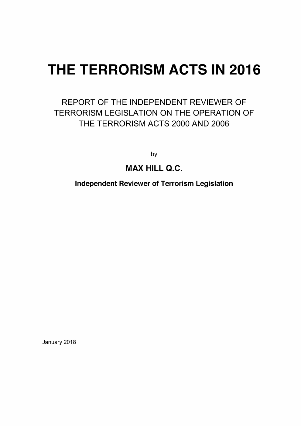 The Terrorism Acts in 2016: Report of the Independent Reviewer of Terrorism Legislation on the Operation of the Terrorism Acts 2000 and 2006 by Max Hill Q.C. (Independent Reviewer of Terrorism Legislation)