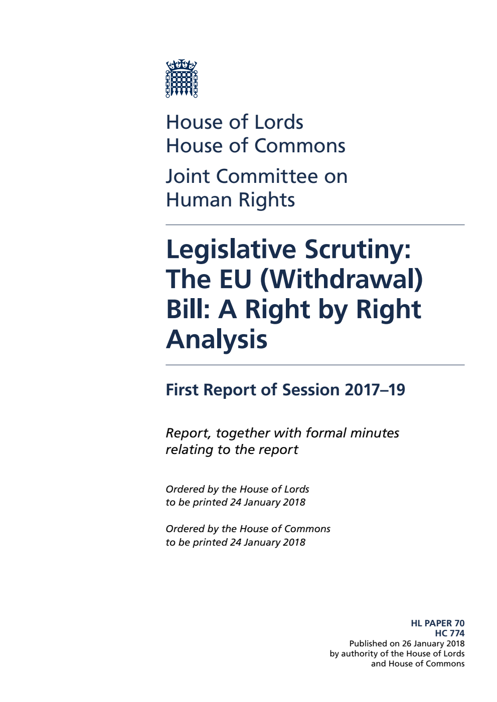 Human Rights Joint Committee 1st Report. Legislative Scrutiny: The EU (Withdrawal) Bill: A Right by Right Analysis Volume 1. Report