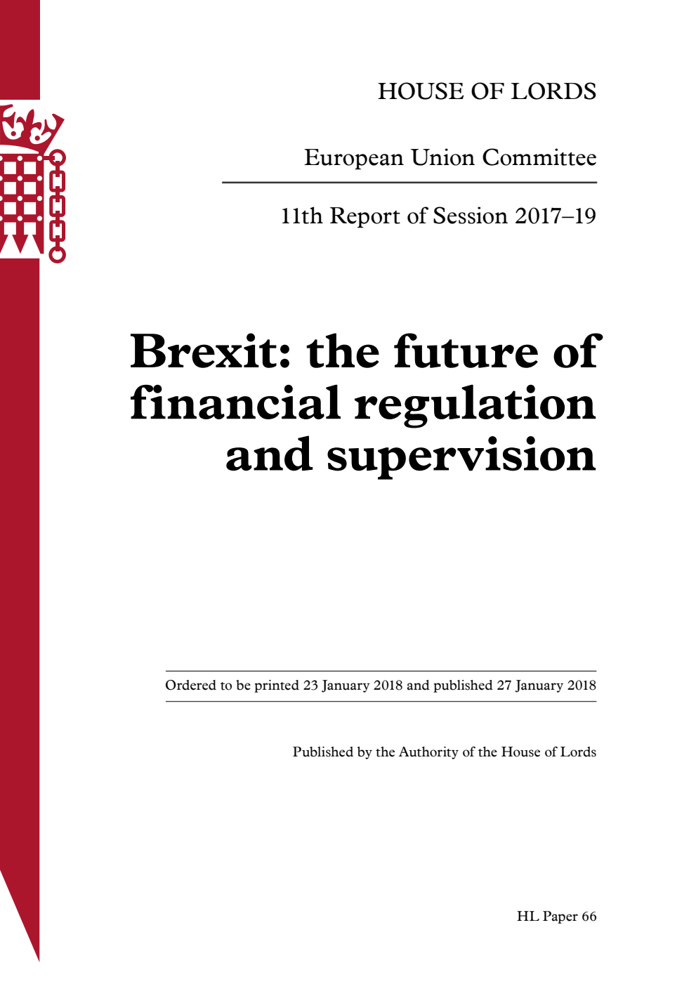 European Union Committee 11th Report. Brexit: the future of financial regulation and supervision Volume 1. Report