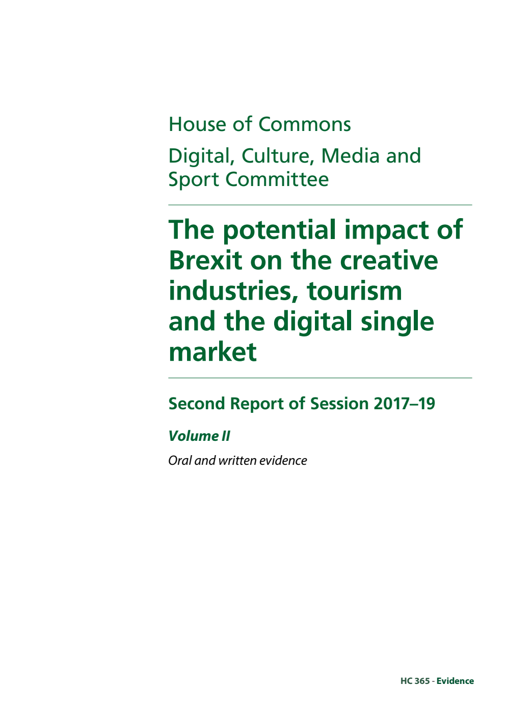 Digital, Culture, Media and Sport Committee 2nd Report. The potential impact of Brexit on the creative industries, tourism and the digital single market Volume 2. Oral and written evidence