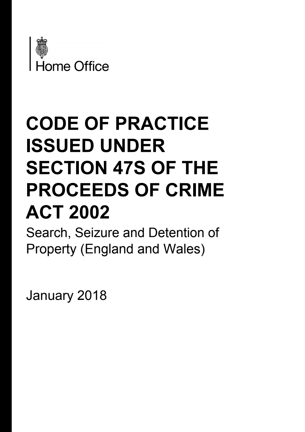 Code of Practice Issued Under Section 47S of the Proceeds of Crime Act 2002 Search, Seizure and Detention of Property (England and Wales). January 2018