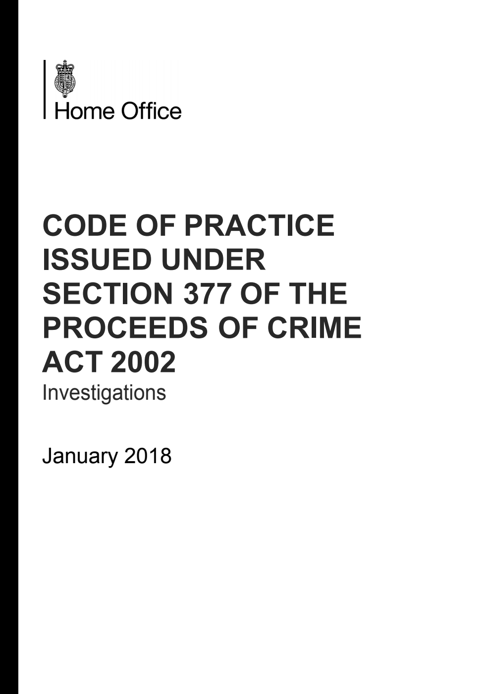 Code of Practice Issued Under Section 377 of the Proceeds of Crime Act 2002 Investigations. January 2018