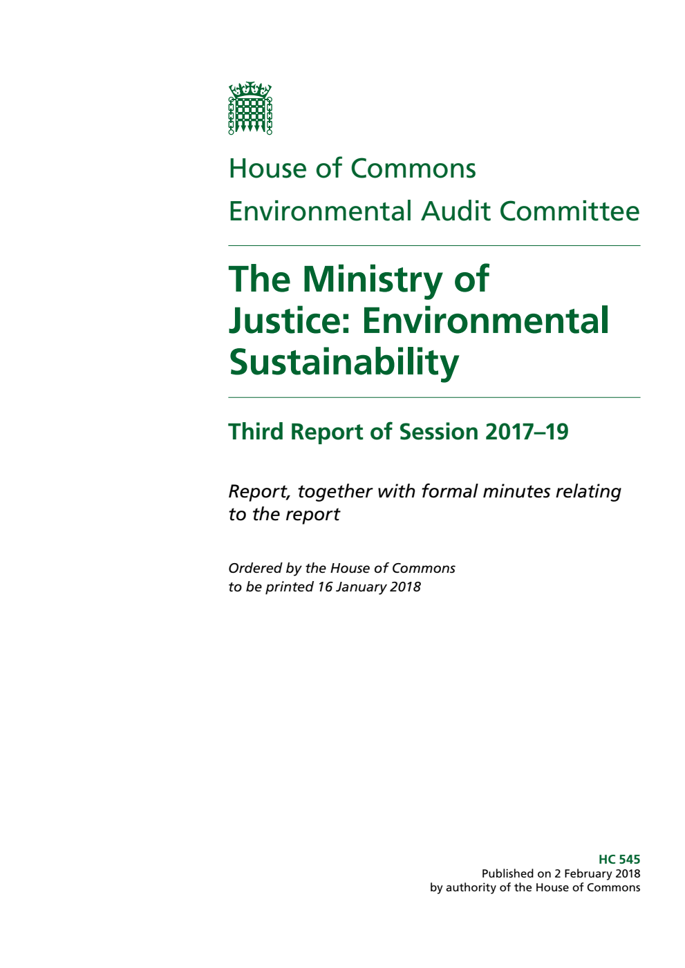 Environmental Audit Committee 3rd Report. The Ministry of Justice: Environmental Sustainability Volume 1. Report