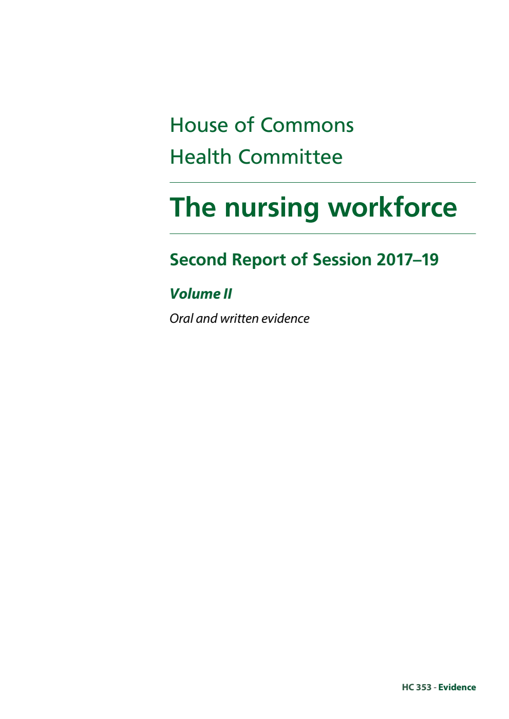 Health Committee 2nd Report. The nursing workforce Volume 2. Oral and written evidence