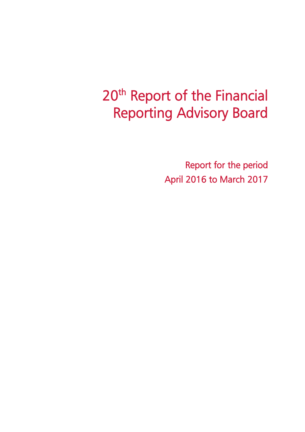 20th Report of the Financial Reporting Advisory Board. Report for the period April 2016 to March 2017