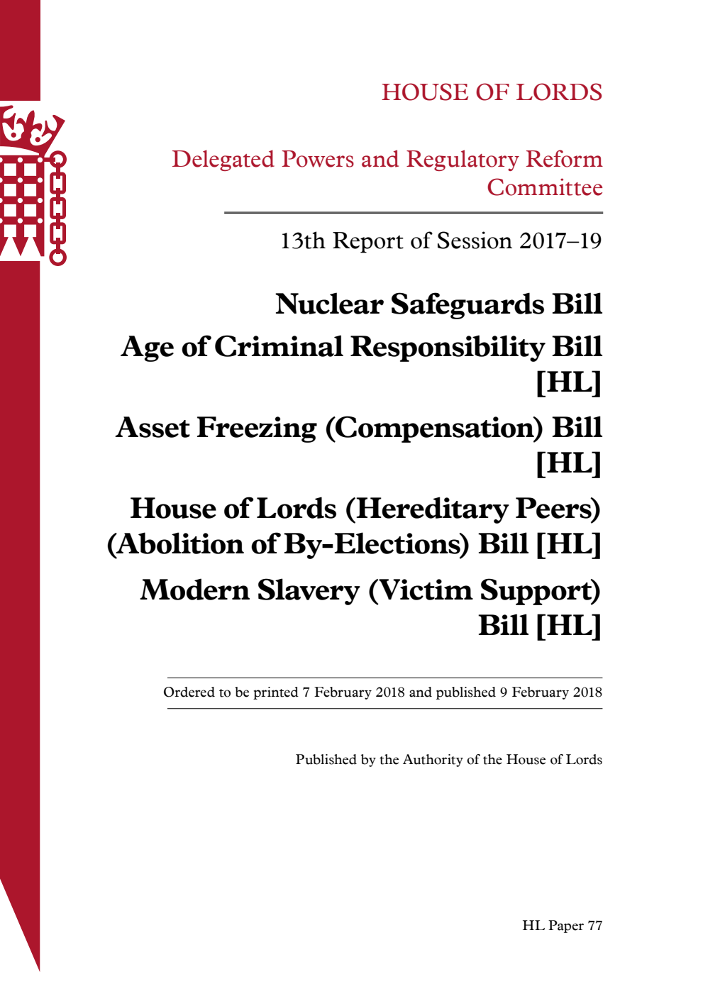 Delegated Powers and Regulatory Reform Committee 13th Report. Nuclear Safeguards Bill. Age of Criminal Responsibility Bill [HL]. Asset Freezing (Compensation) Bill [HL]. House of Lords (Hereditary Peers) (Abolition of By-Elections) Bill [HL]. Modern Slavery (Victim Support) Bill [HL]