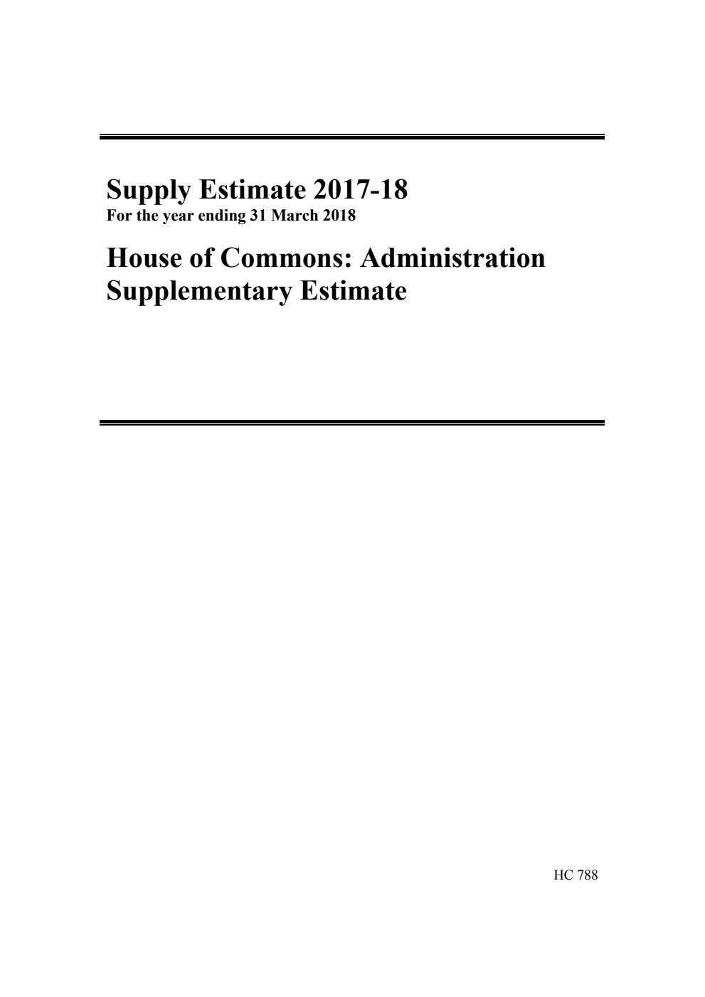 Supply Estimate 2017-18 for the year ending 31 March 2018. House of Commons: Administration Supplementary Estimate
