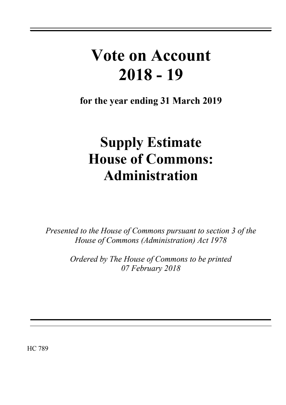 Vote on Account 2018 - 19 for the year ending 31 March 2019. Supply Estimate House of Commons: Administration