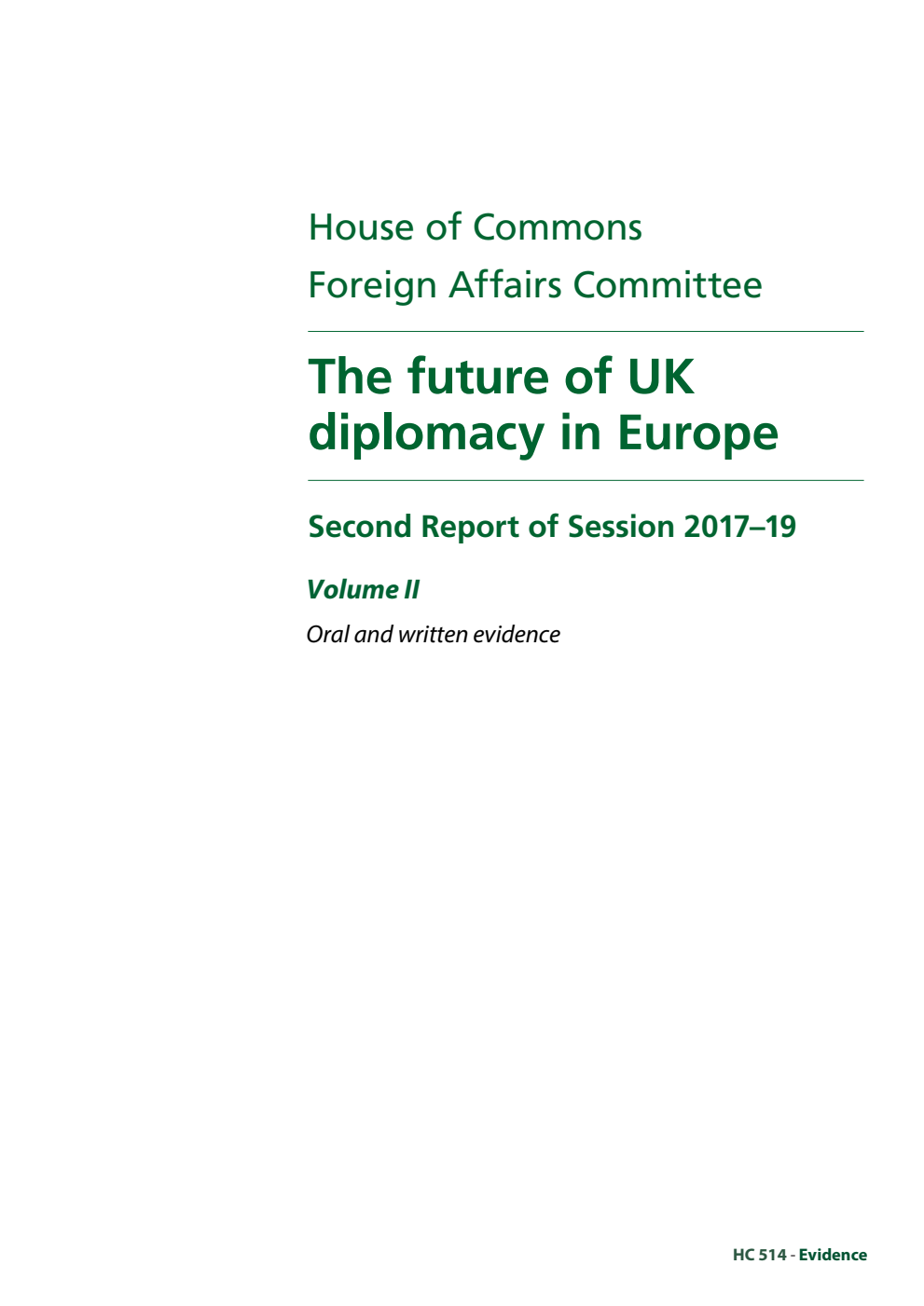 Foreign Affairs Committee 2nd Report. The future of UK diplomacy in Europe Volume 2. Oral and written evidence