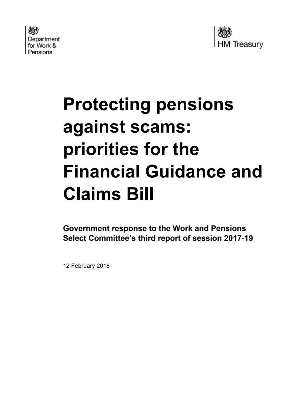 Protecting pensions against scams: priorities for the Financial Guidance and Claims Bill. Government response to the Work and Pensions Select Committee’s third report of session 2017-19