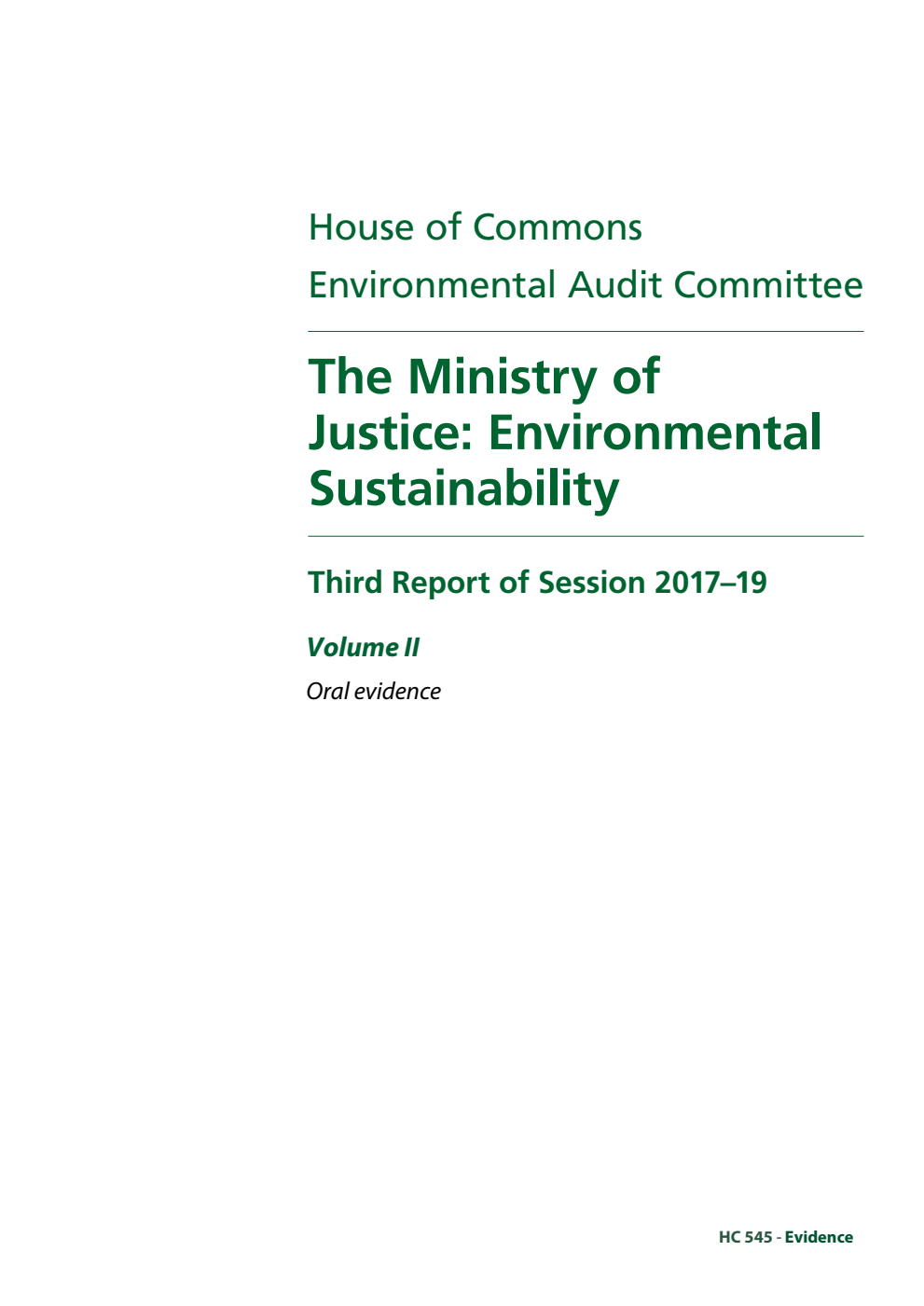 Environmental Audit Committee 3rd Report. The Ministry of Justice: Environmental Sustainability Volume 2. Oral evidence