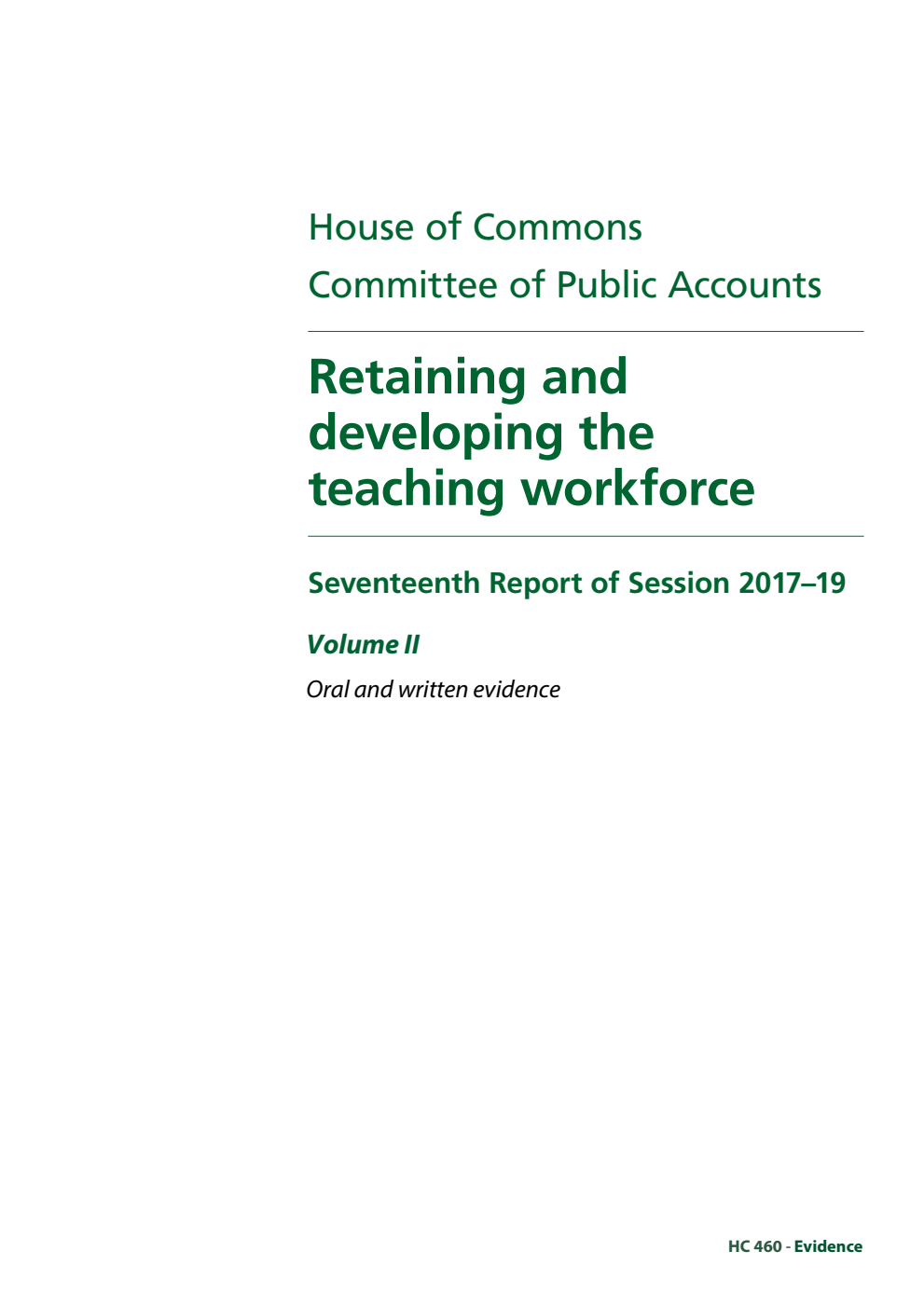 Public Accounts Committee 17th Report. Retaining and developing the teaching workforce Volume 2. Oral and written evidence