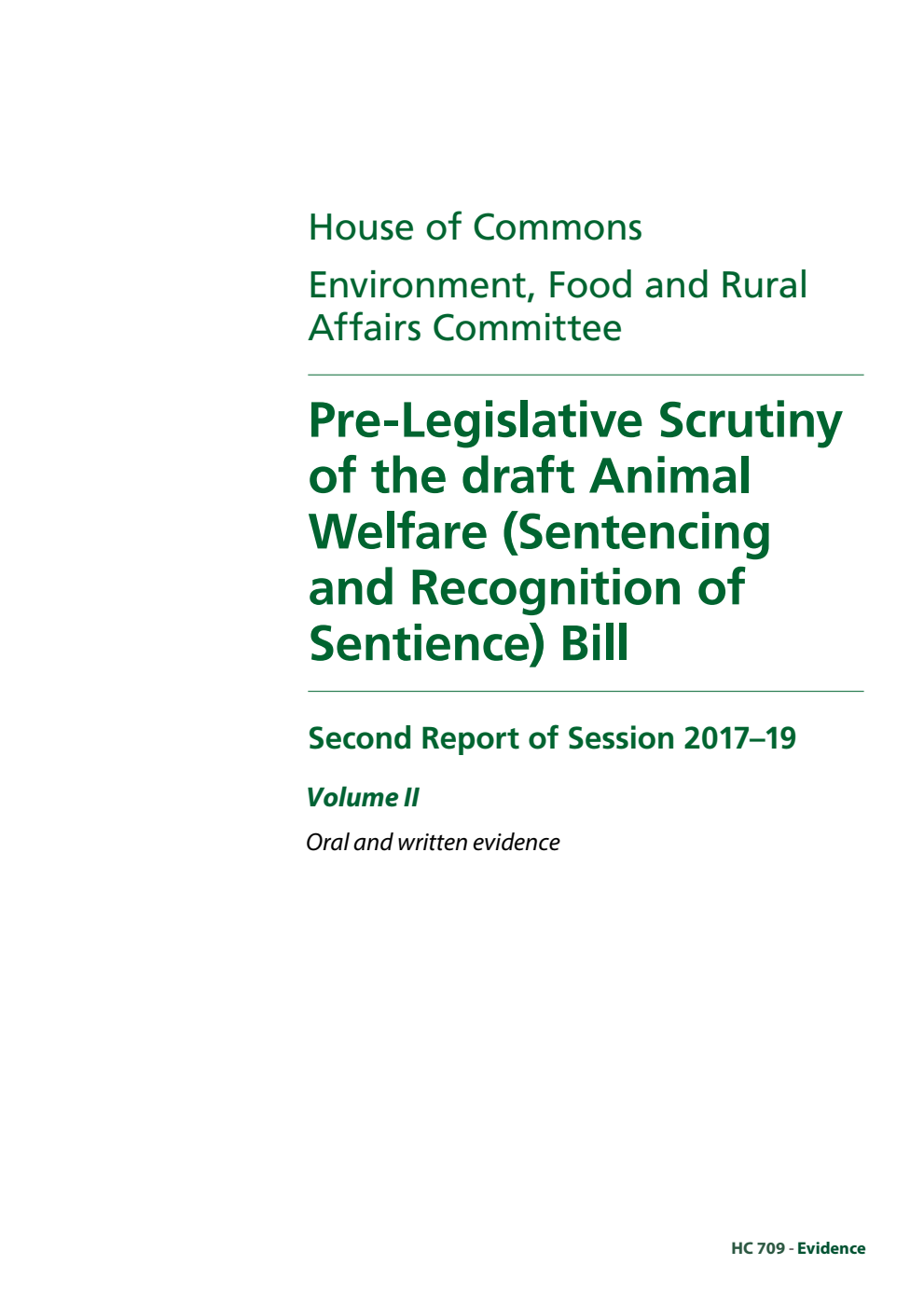 Environment, Food and Rural Affairs Committee 2nd Report. Pre-Legislative Scrutiny of the draft Animal Welfare (Sentencing and Recognition of Sentience) Bill Volume 2. Oral and written evidence
