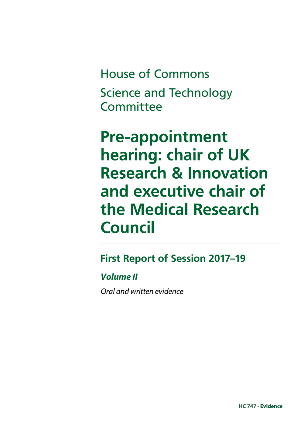 Science and Technology Committee 1st Report. Pre-appointment hearing: chair of UK Research & Innovation and executive chair of the Medical Research Council Volume 2. Oral and written evidence
