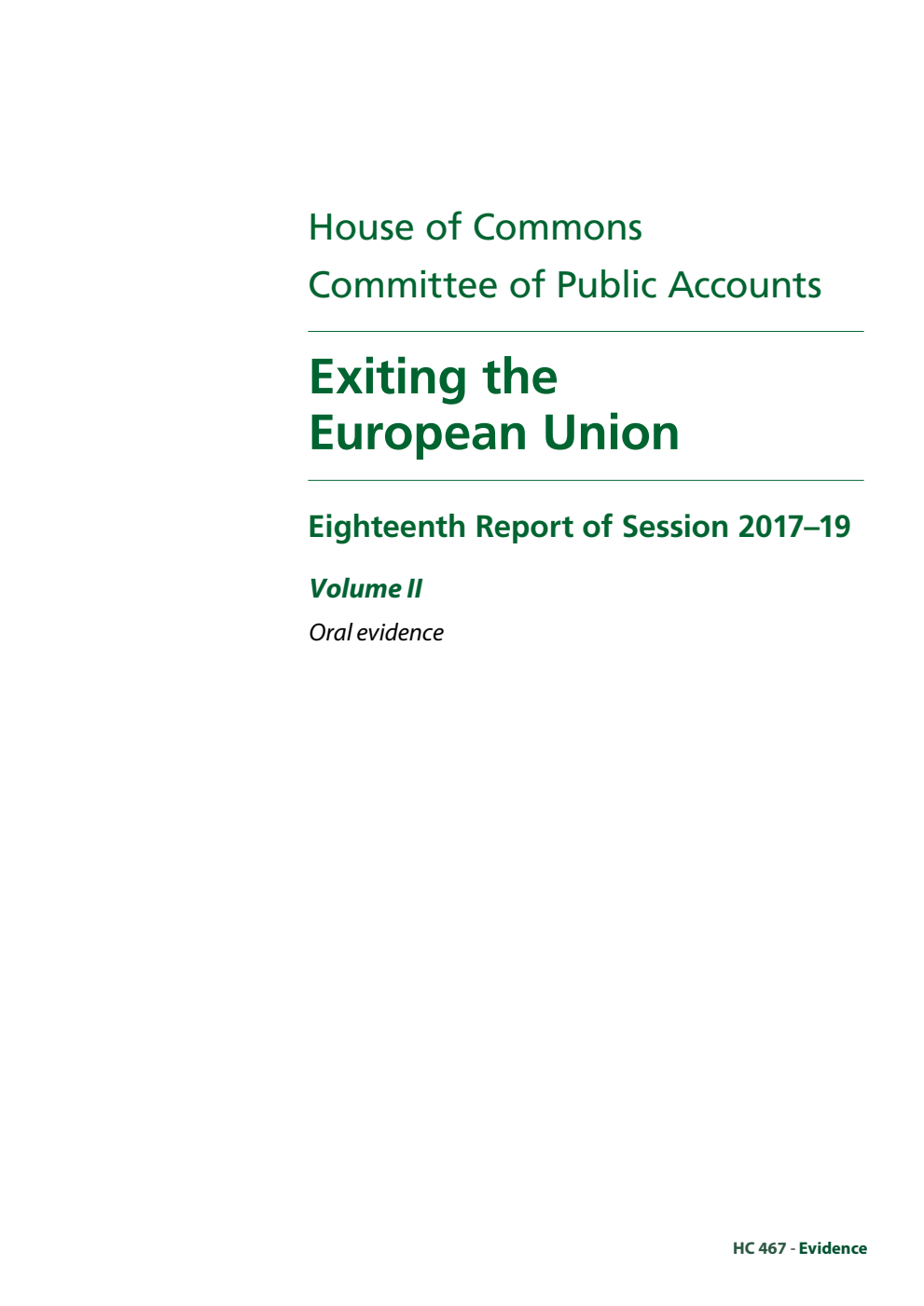 Public Accounts Committee 18th Report. Exiting the European Union Volume 2. Oral evidence