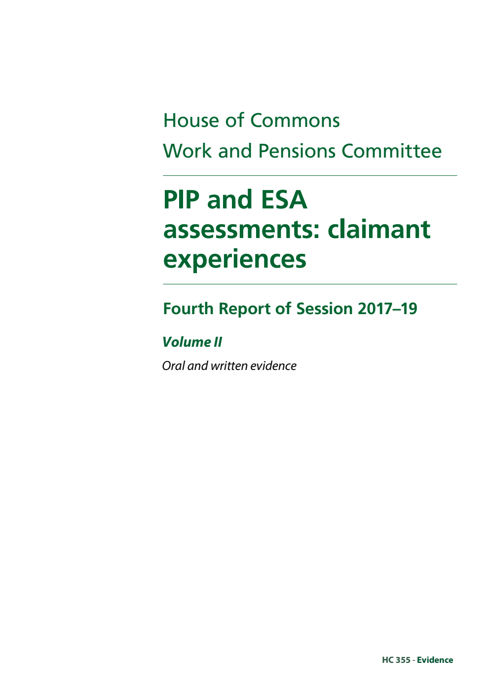 Work and Pensions Committee 4th Report. PIP and ESA assessments: claimant experiences Volume 2. Oral and written evidence