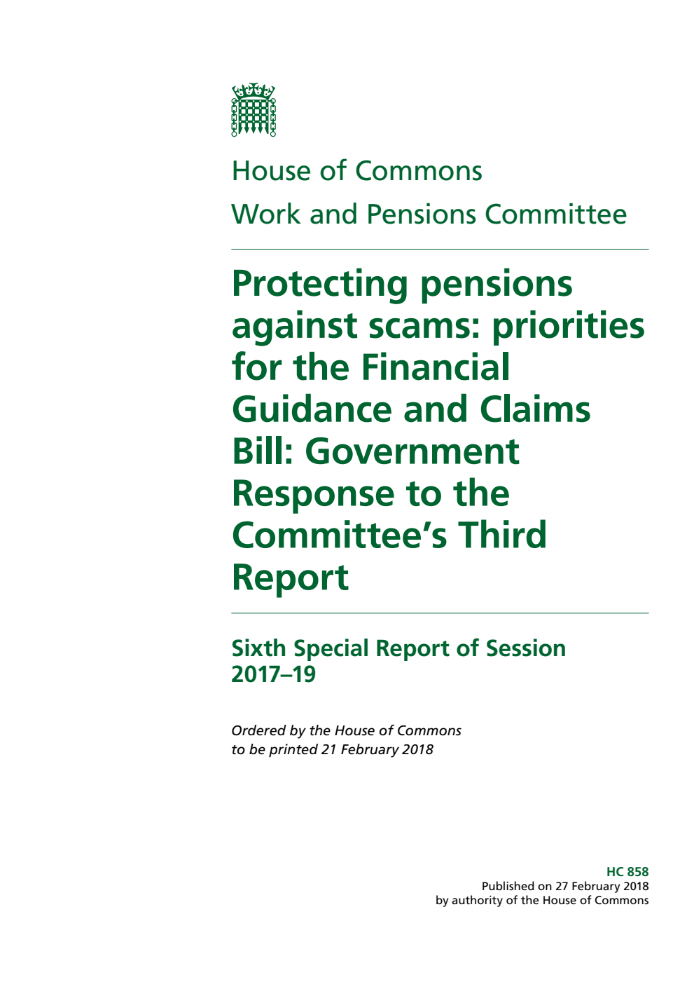 Work and Pensions Committee 6th Special Report. Protecting pensions against scams: priorities for the Financial Guidance and Claims Bill: Government Response to the Committee’s Third Report