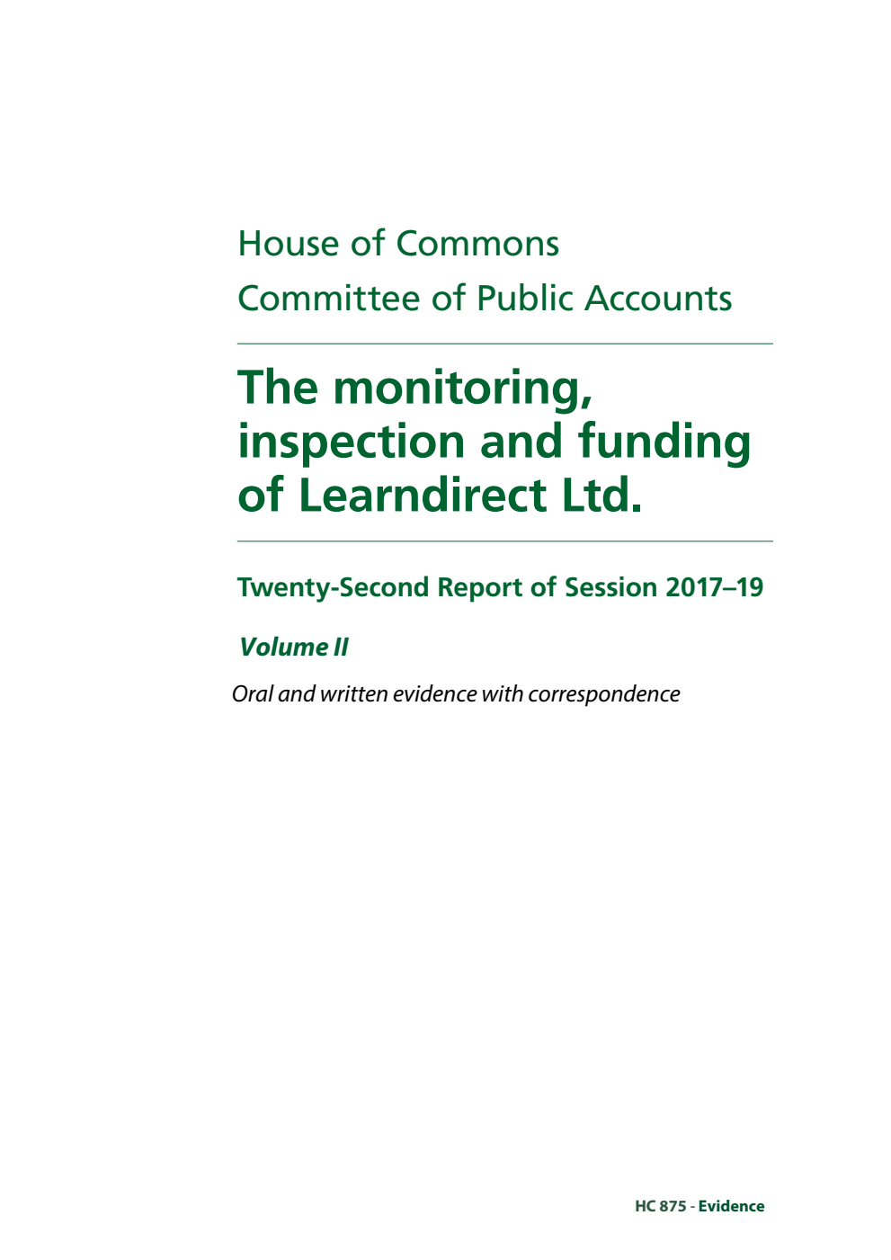 Public Accounts Committee 22nd Report. The monitoring, inspection and funding of Learndirect Ltd. Volume 2. Oral and written evidence