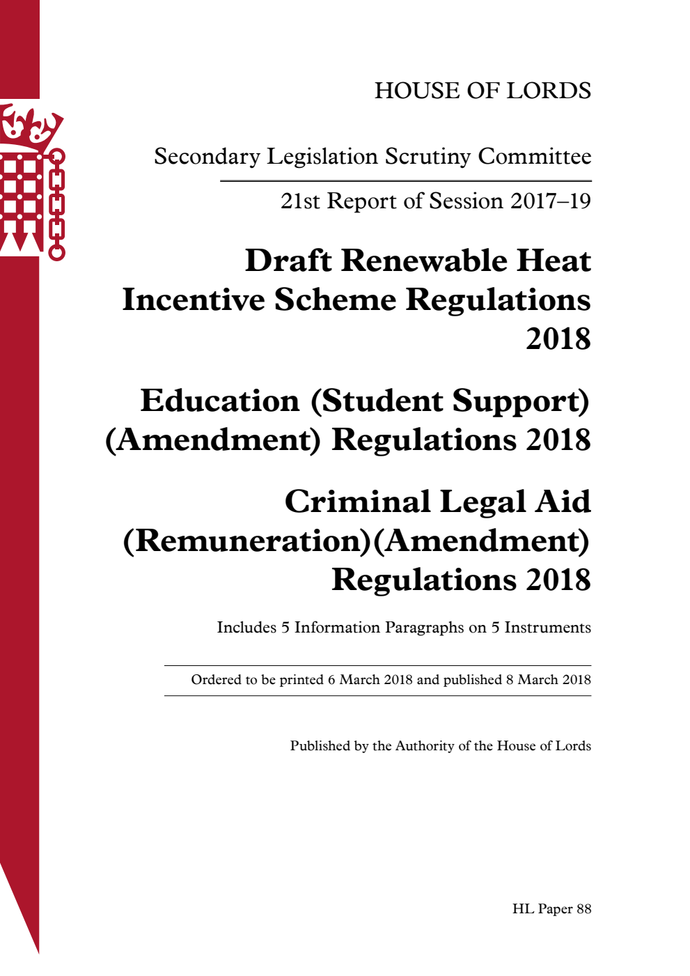 Secondary Legislation Scrutiny Committee 21st Report. Draft Renewable Heat Incentive Scheme Regulations 2018. Education (Student Support) (Amendment) Regulations 2018. Criminal Legal Aid (Remuneration)(Amendment) Regulations 2018