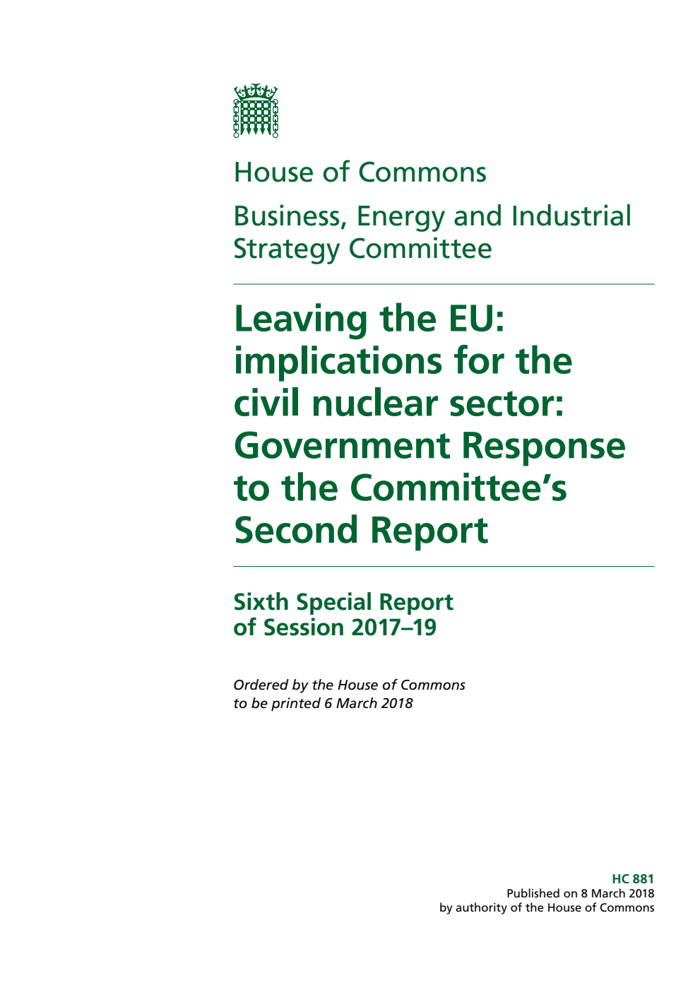 Business, Energy and Industrial Strategy Committee 6th Special Report. Leaving the EU: implications for the civil nuclear sector: Government Response to the Committee’s Second Report