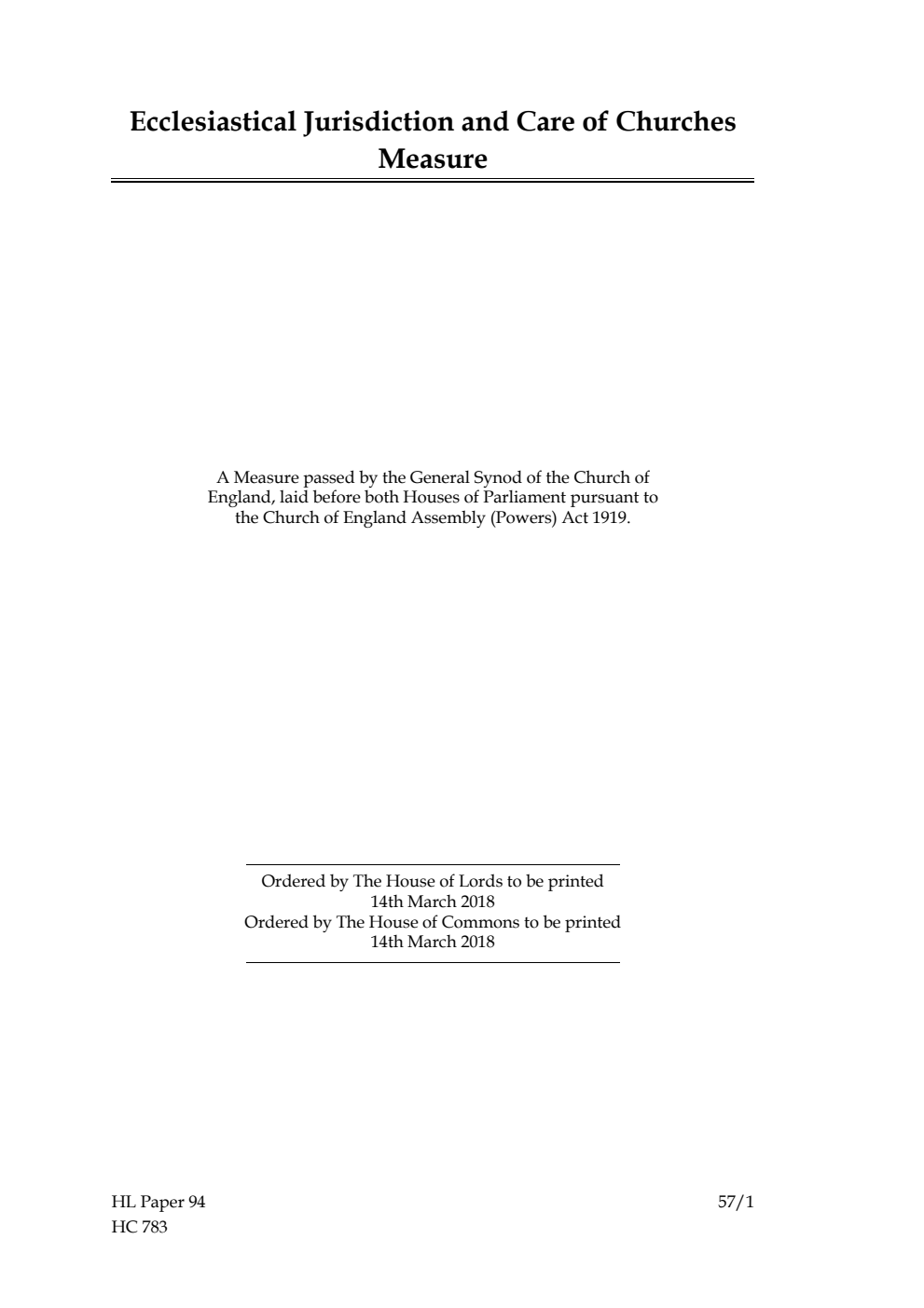 Ecclesiastical Committee. Ecclesiastical Jurisdiction and Care of Churches Measure. A Measure passed by the General Synod of the Church of England, laid before both Houses of Parliament pursuant to the Church of England Assembly (Powers) Act 1919.