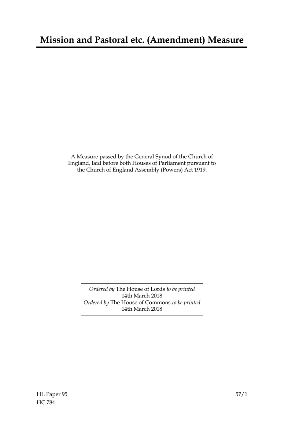 Ecclesiastical Committee. Mission and Pastoral etc. (Amendment) Measure. A Measure passed by the General Synod of the Church of England, laid before both Houses of Parliament pursuant to the Church of England Assembly (Powers) Act 1919.
