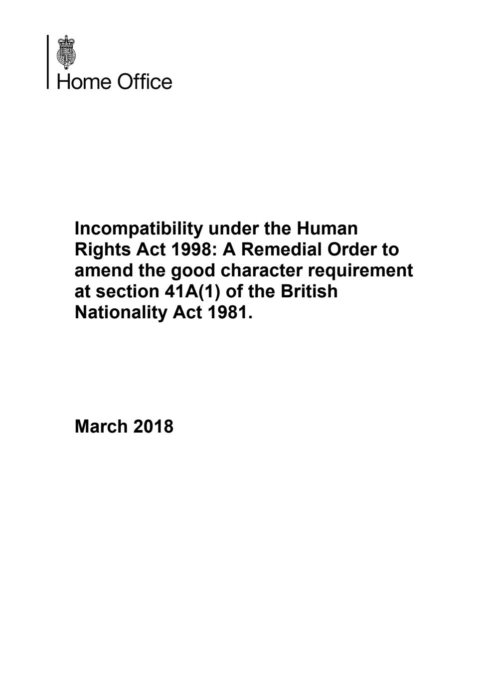 Incompatibility under the Human Rights Act 1998: A Remedial Order to amend the good character requirement at section 41A(1) of the British Nationality Act 1981.