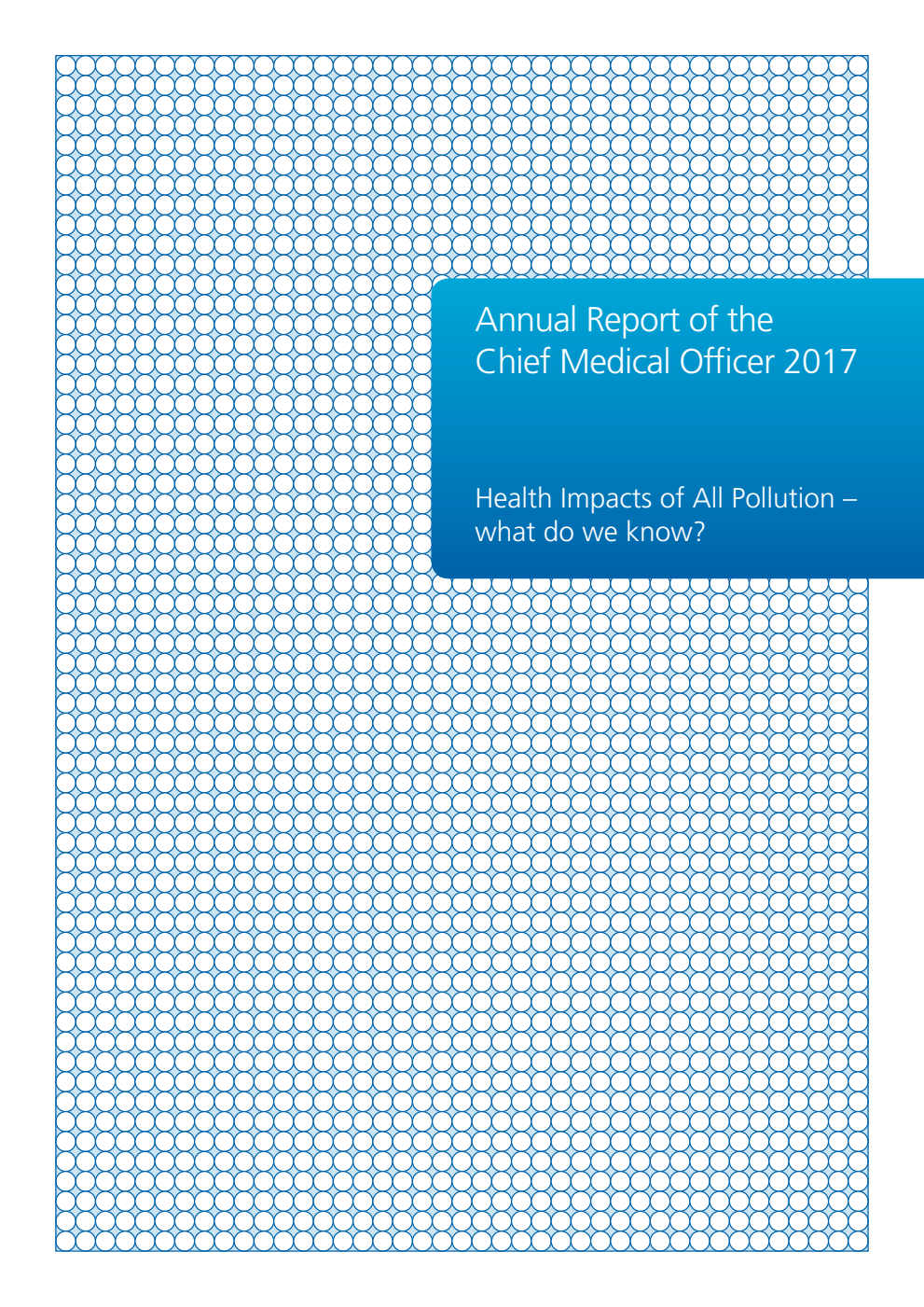 Annual Report of the Chief Medical Officer 2017: Health Impacts of All Pollution - what do we know? An accessible version of the report
