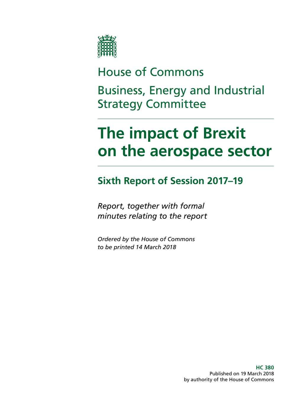 Business, Energy and Industrial Strategy Committee 6th Report. The impact of Brexit on the aerospace sector Volume 1. Report