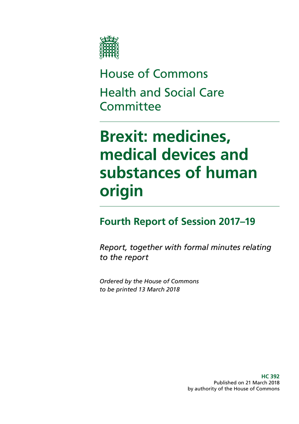 Health and Social Care Committee 4th Report. Brexit: medicines, medical devices and substances of human origin Volume 1. Report