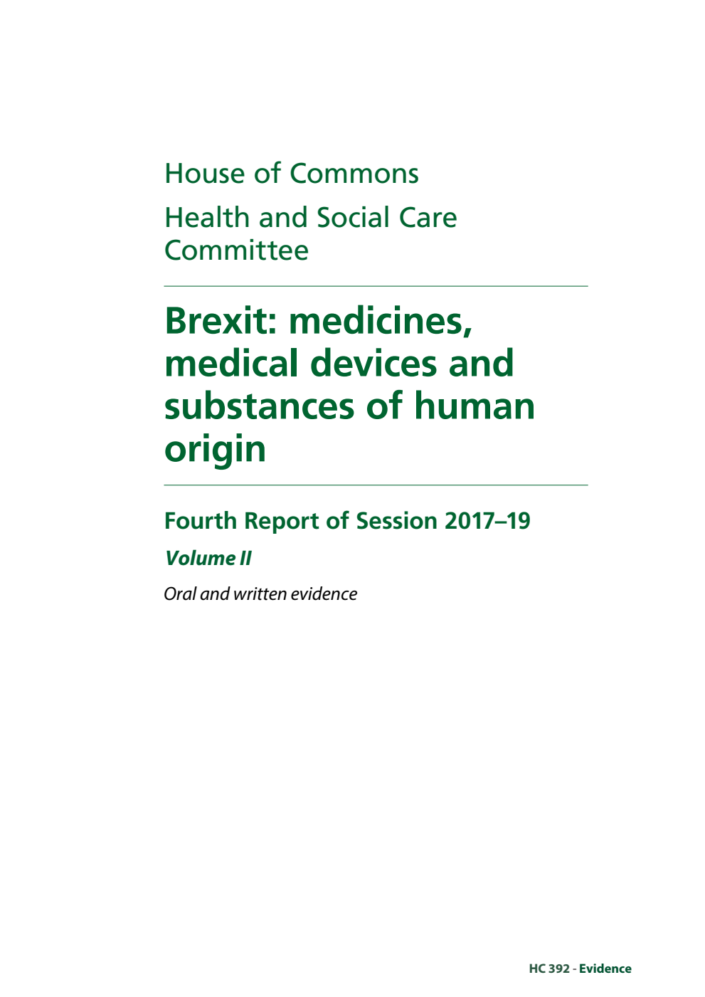 Health and Social Care Committee 4th Report. Brexit: medicines, medical devices and substances of human origin Volume 2. Oral and written evidence