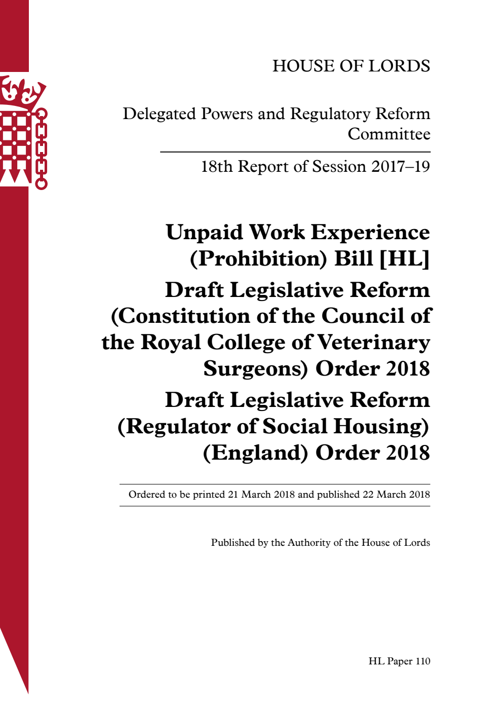 Delegated Powers and Regulatory Reform Committee 18th Report. Unpaid Work Experience (Prohibition) Bill [HL]. Draft Legislative Reform (Constitution of the Council of the Royal College of Veterinary Surgeons) Order 2018. Draft Legislative Reform (Regulator of Social Housing) (England) Order 2018
