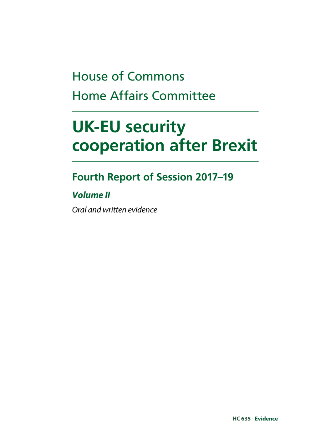 Home Affairs Committee 4th Report. UK-EU security cooperation after Brexit Volume 2. Oral and written evidence