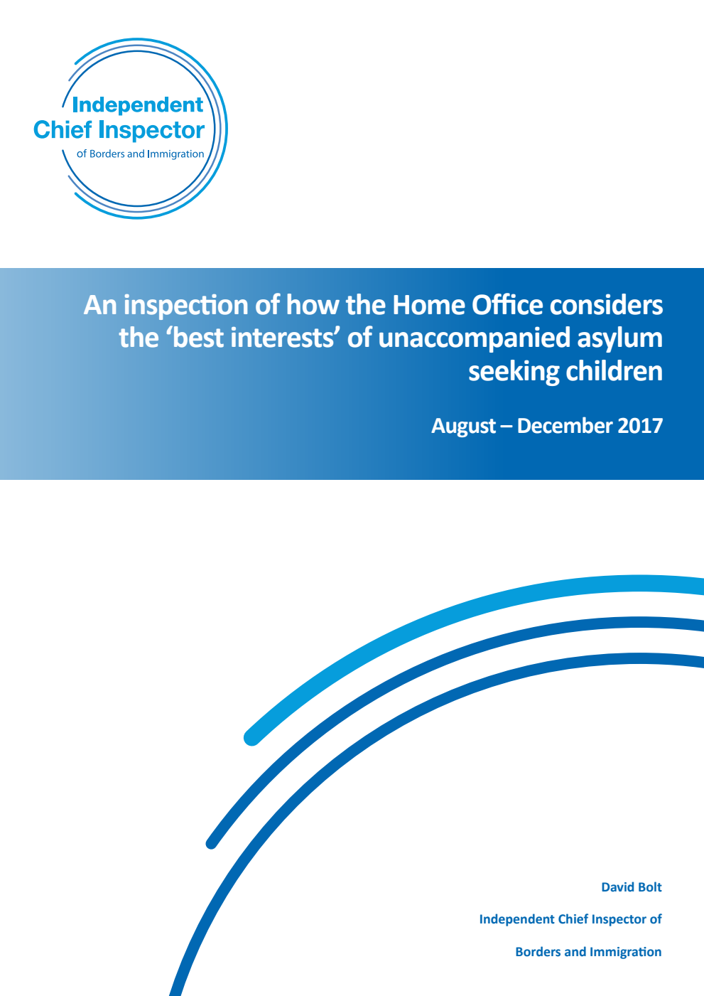An inspection of how the Home Office considers the ‘best interests’ of unaccompanied asylum seeking children August – December 2017