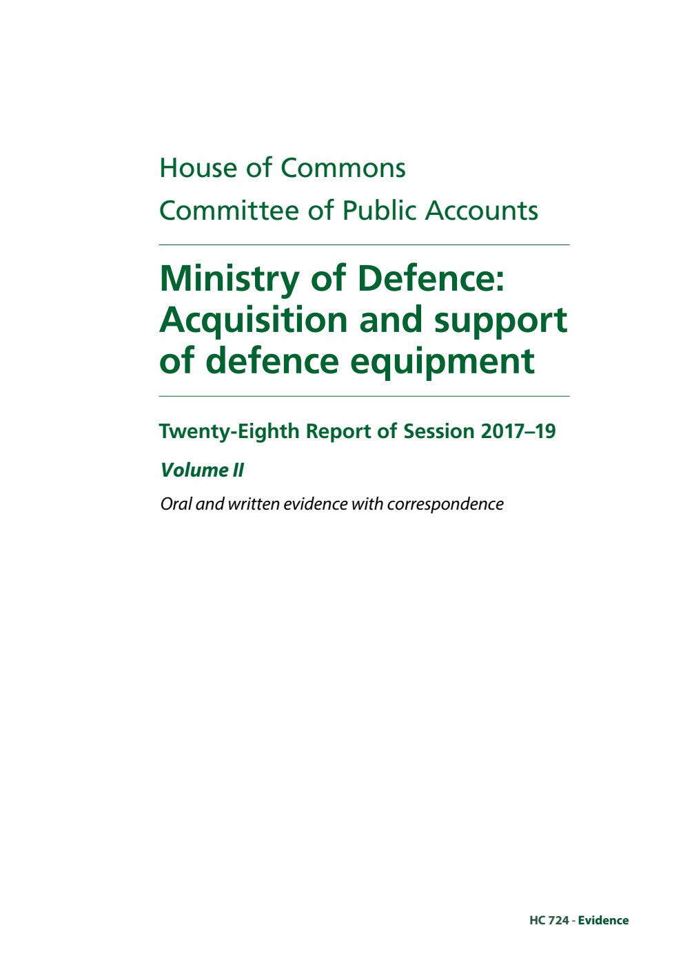 Public Accounts Committee 28th Report. Ministry of Defence: Acquisition and support of defence equipment Volume 2. Oral and written evidence with correspondence