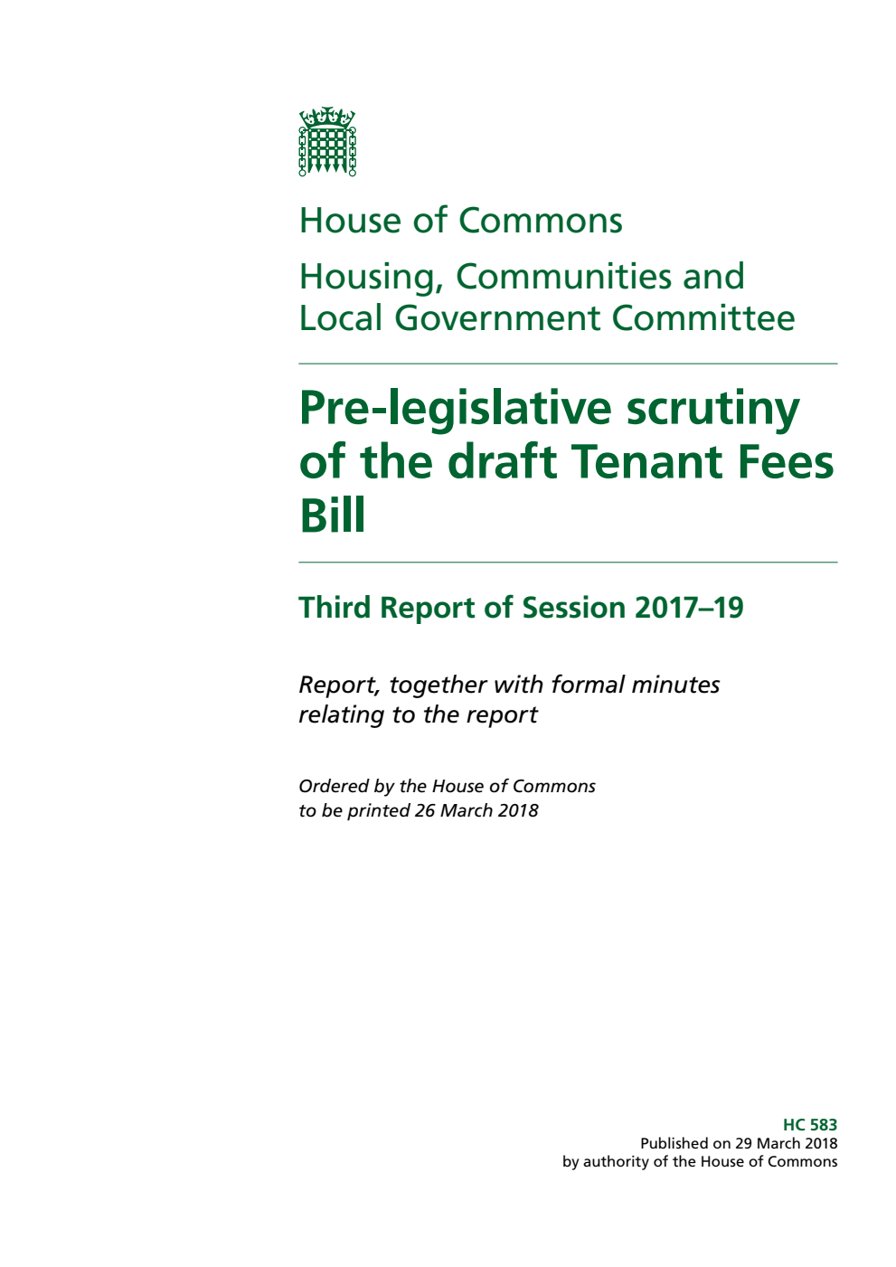 Housing, Communities and Local Government Committee 3rd Report. Pre-legislative scrutiny of the draft Tenant Fees Bill Volume 1. Report