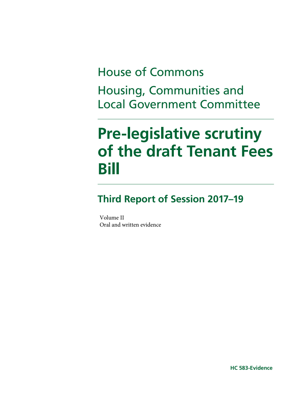 Housing, Communities and Local Government Committee 3rd Report. Pre-legislative scrutiny of the draft Tenant Fees Bill Volume 2. Oral and written evidence