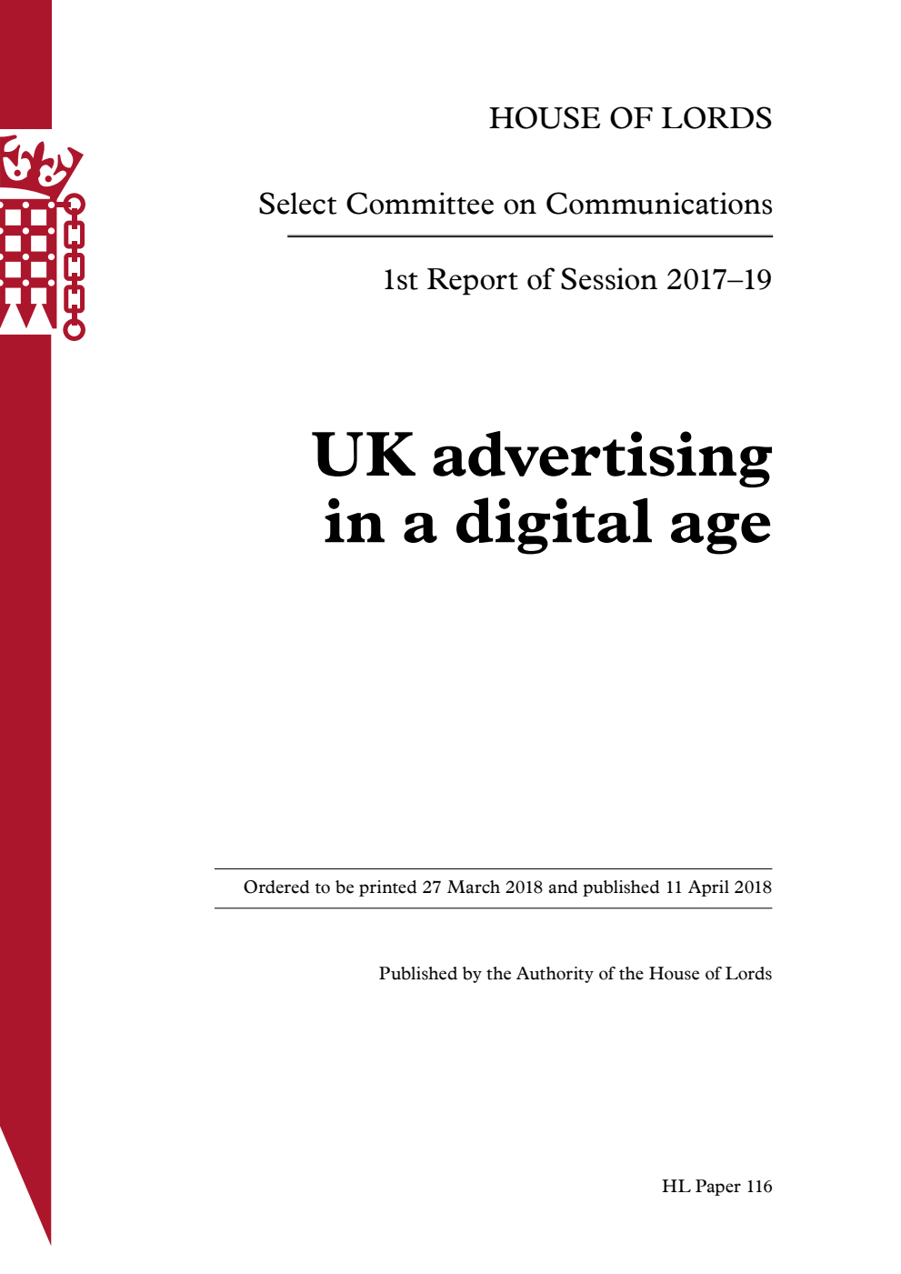 Communications Committee 1st Report of Session 2017-2019. UK advertising in a digital age Volume 1. Report